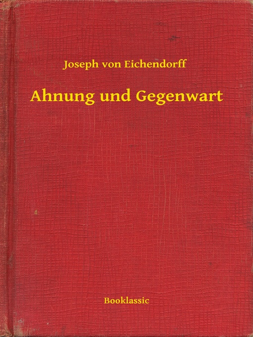 Title details for Ahnung und Gegenwart by Joseph von Eichendorff - Available